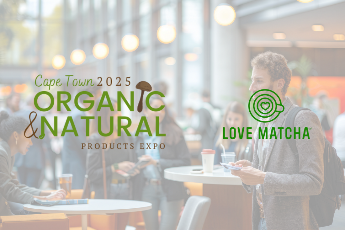 Visit Love Matcha at the Organic & Natural Expo CPT 2025